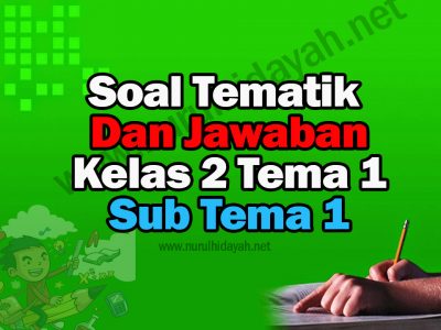 Soal tematik kelas 2 tema 1 Sub Tema 1