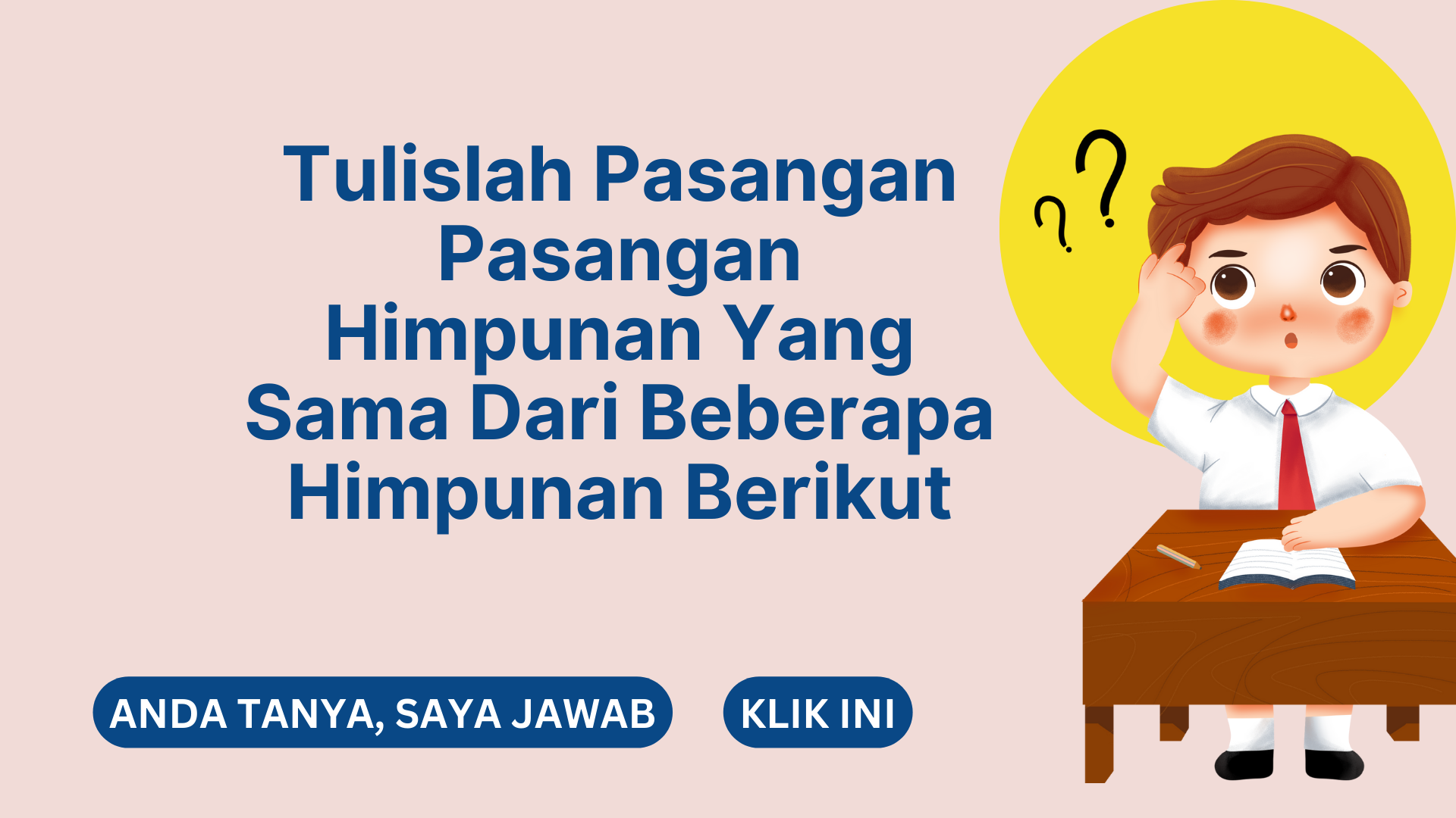 Tulislah Pasangan Pasangan Himpunan Yang Sama Dari Beberapa Himpunan Berikut