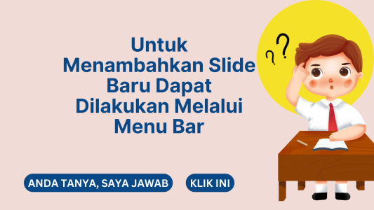 Untuk Menambahkan Slide Baru Dapat Dilakukan Melalui Menu Bar