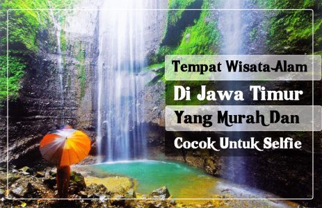 Wisata alam di Jawa Timur Yang Murah dan Cocok Untuk Selfie