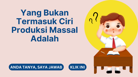 Yang Bukan Termasuk Ciri Produksi Massal Adalah