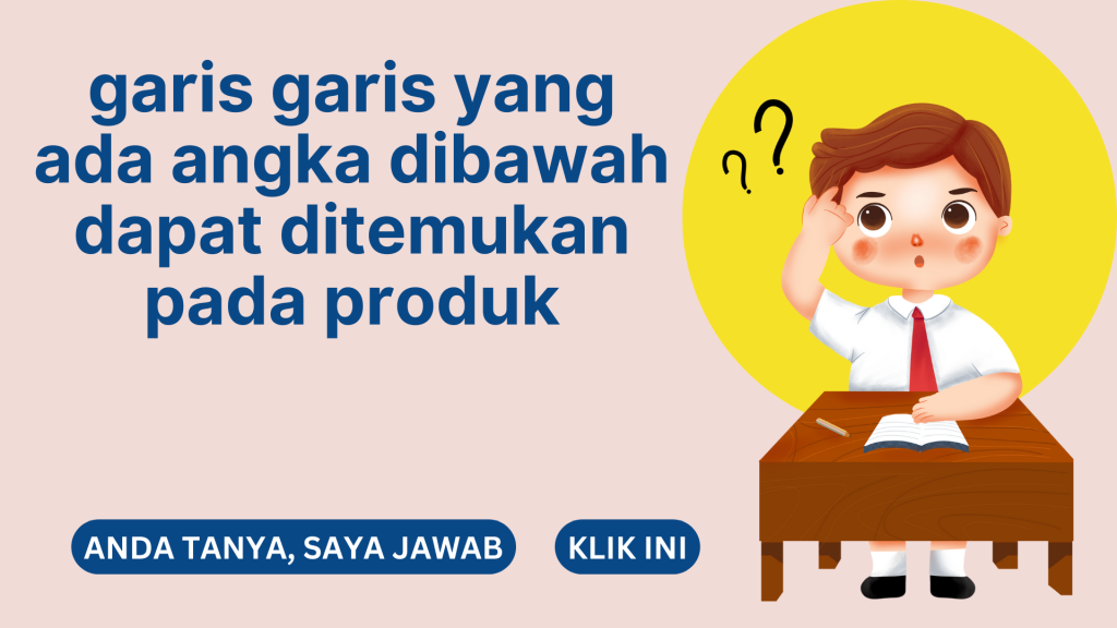 garis garis yang ada angka dibawah dapat ditemukan pada produk