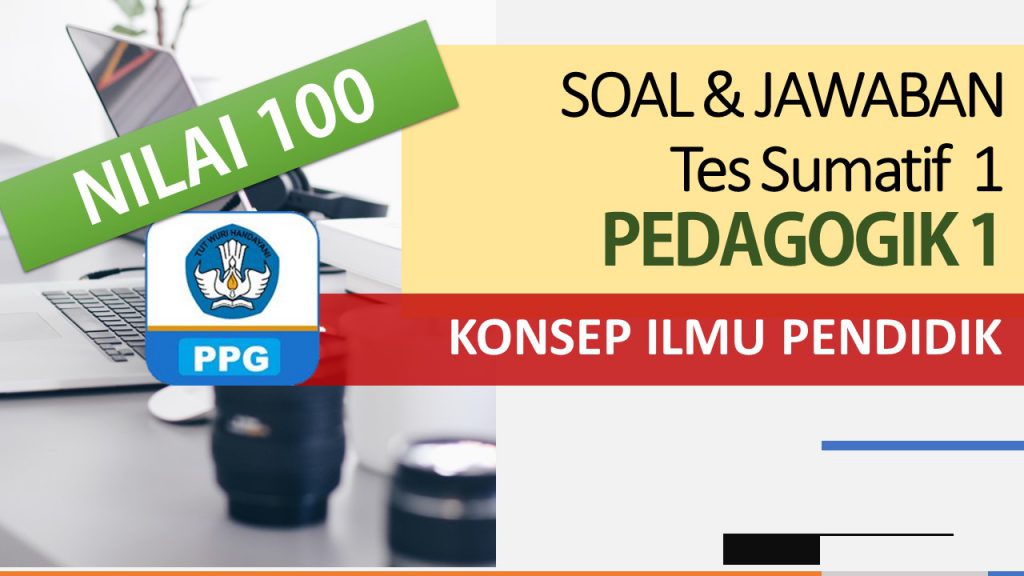 Jawaban Tes Sumatif Modul 1 Konsep Ilmu Pendidik PPG