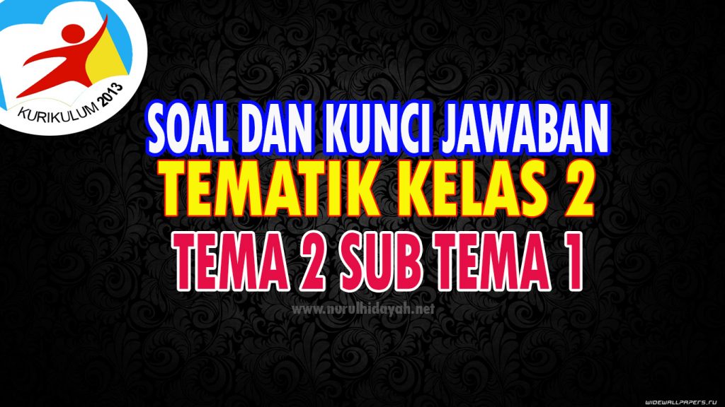 Soal kelas 2 tema 2 sub tema 1 dan jawabannya