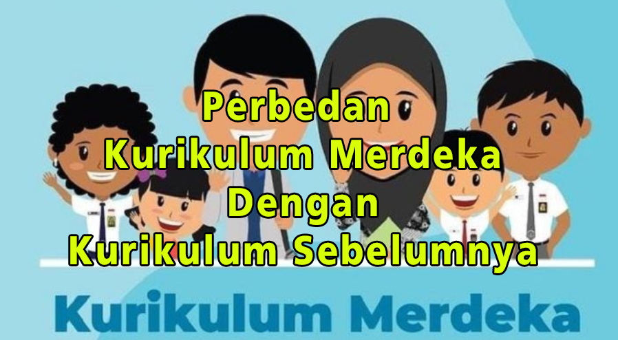 perbedaan kurikulum merdeka dengan kurikulum sebelumnya