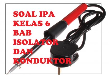 soal ipa kelas 6 bab isolator konduktor