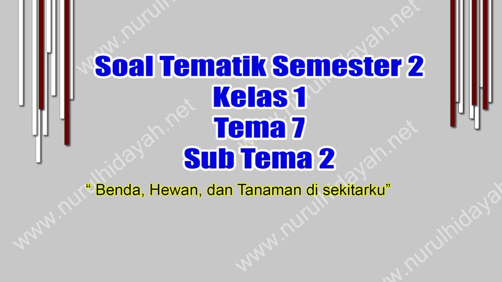 Kumpulan Soal Tema 7 Kelas 1 SD Sub Tema 2