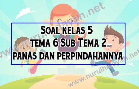 soal kelas 5 tema 6 sub tema 2 kalor dan perpindahannya