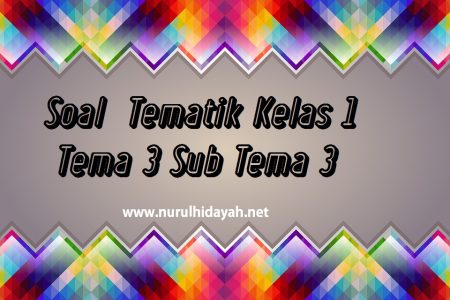 soal tematik kelas 1 tema 3 sub tema 3