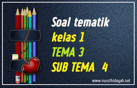 soal tematik kelas 1 tema 3 sub tema 4