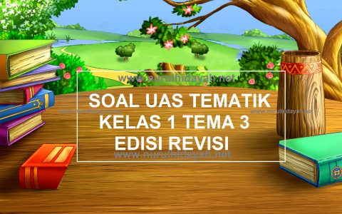 soal uas tematik kelas 1 tema 3