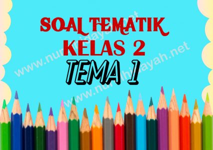 soal uas tematik kelas 2 tema 1