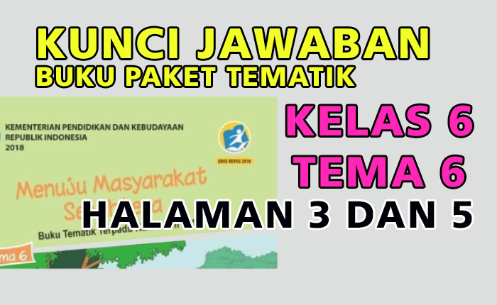 Kunci Jawaban Kelas 6 Tema 6 Halaman 3 dan 5